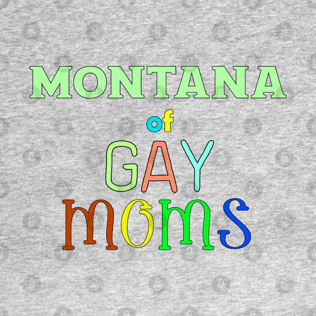 Montana Of Gay Moms by WE BOUGHT ZOO